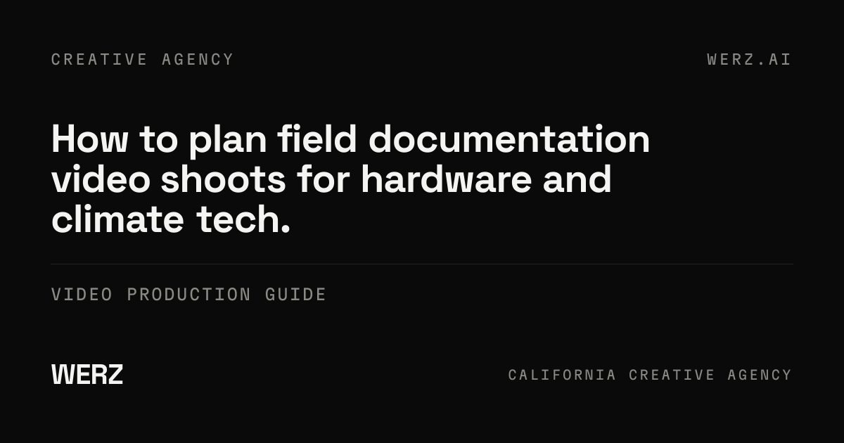 How to Plan Field Documentation Video Shoots | WERZ